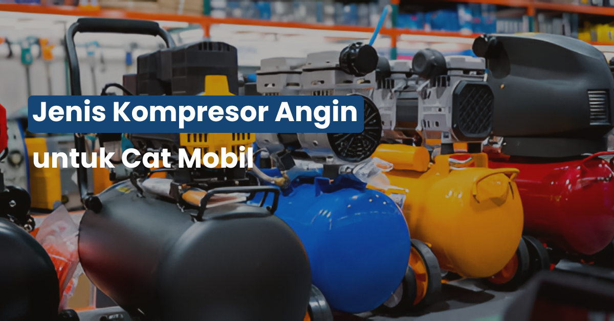 Jenis Kompresor Angin untuk Cat Mobil