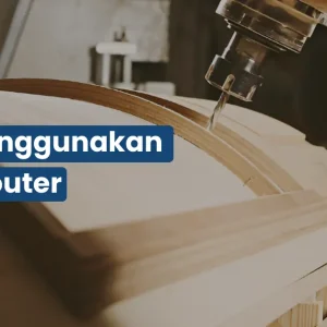 Cara Menggunakan Mesin Router Kayu