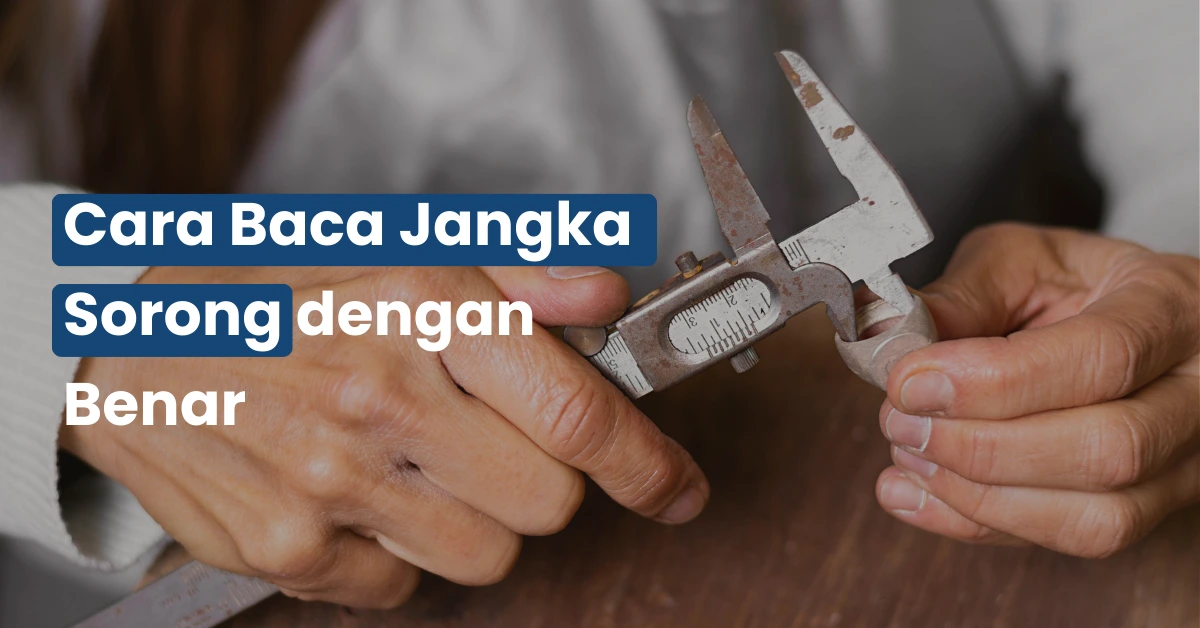 Cara Baca Jangka Sorong dengan Benar