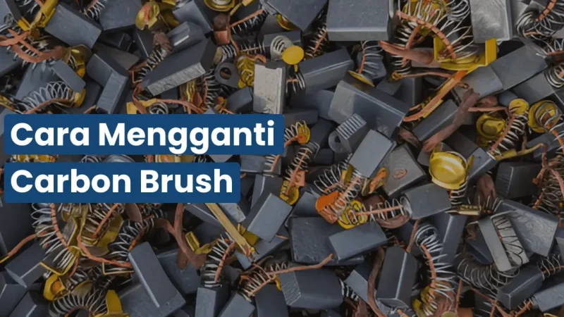 Cara Mengganti Carbon Brush Gerinda