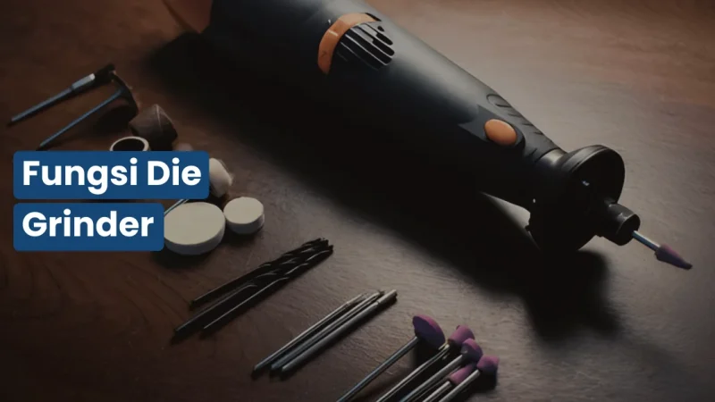 Fungsi Die Grinder