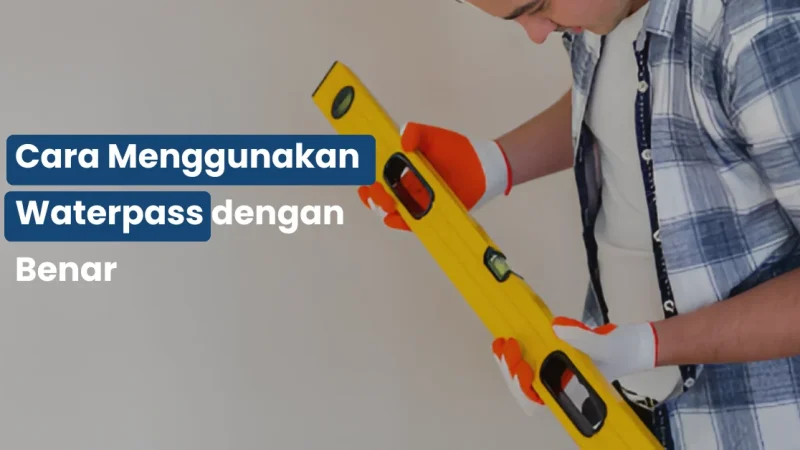 Cara Menggunakan Waterpass dengan Benar