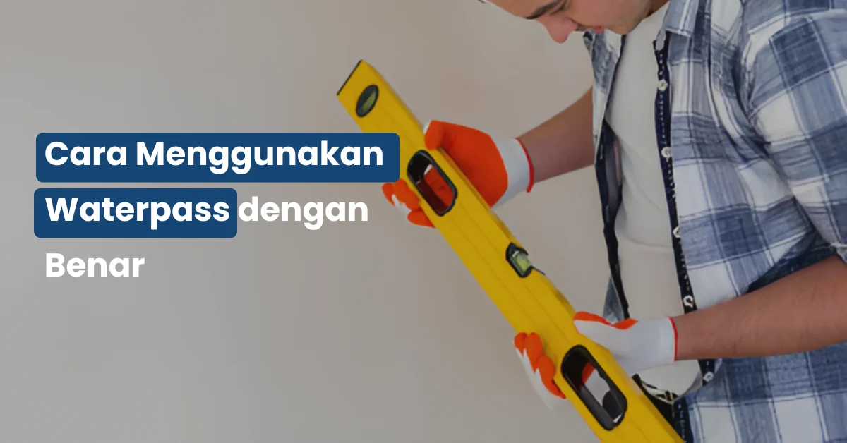Cara Menggunakan Waterpass dengan Benar