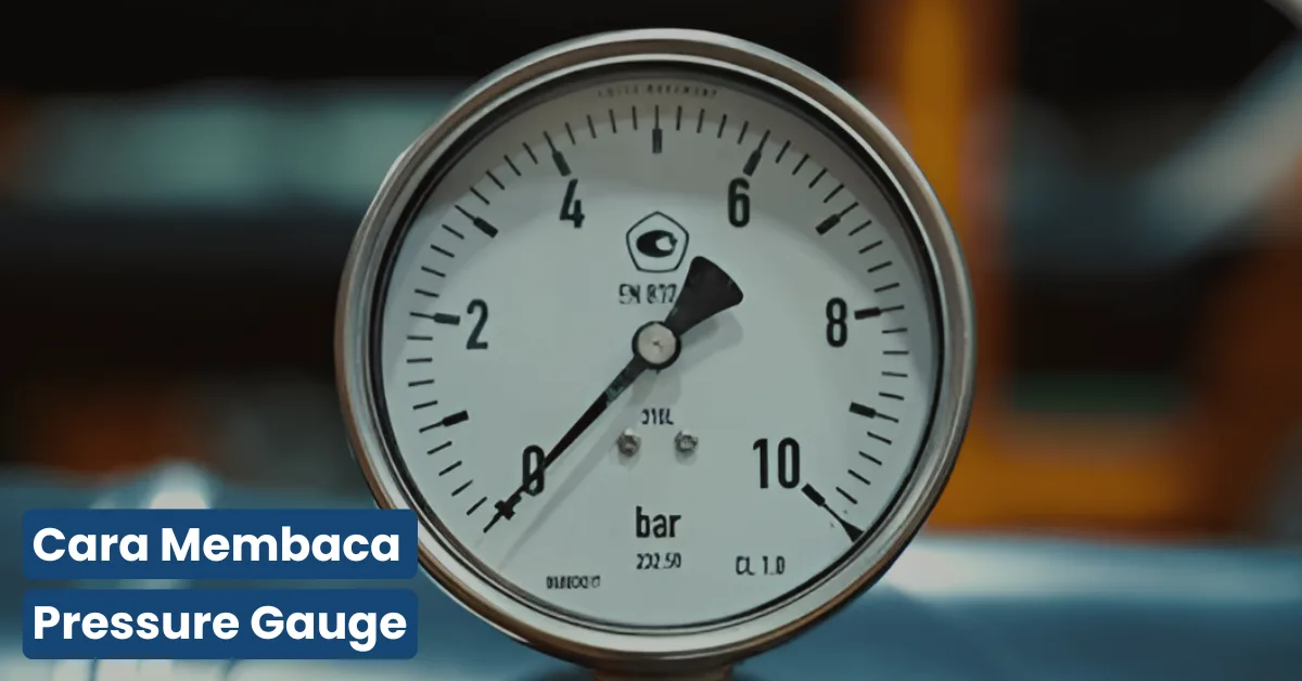 Cara Membaca Pressure Gauge dengan Benar