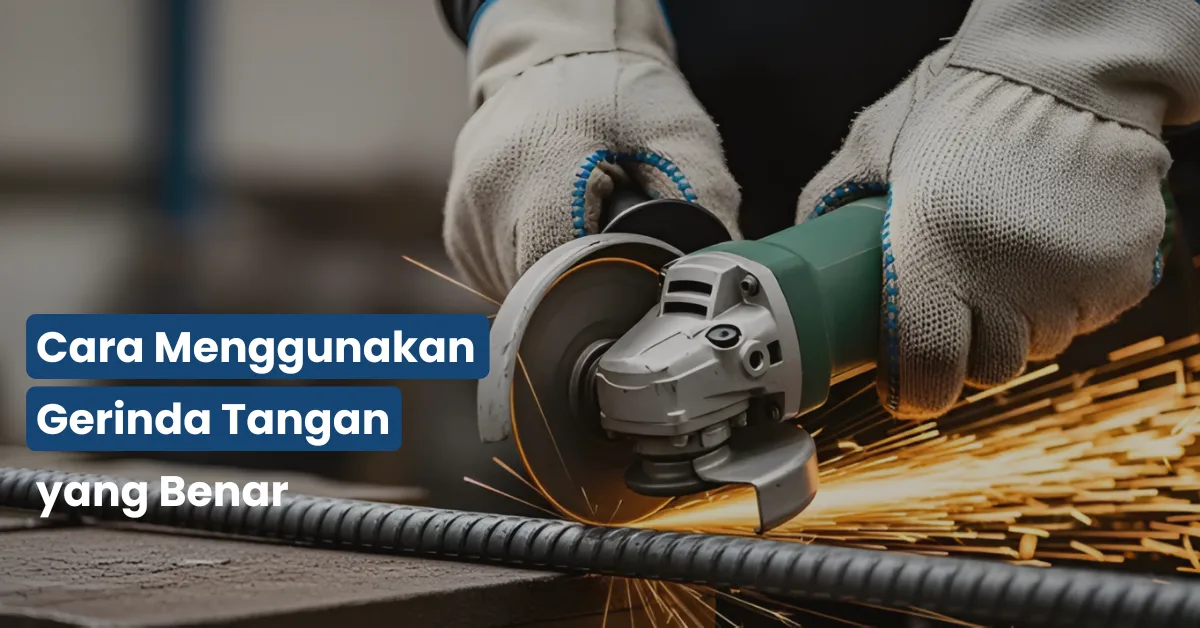 cara menggunakan gerinda tangan