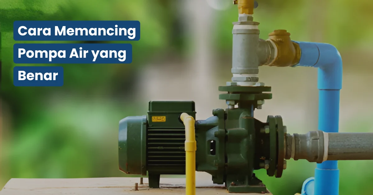 Cara Memancing Pompa Air yang Benar