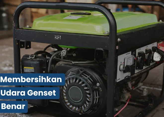 Cara Membersihkan Filter Udara Genset yang Benar