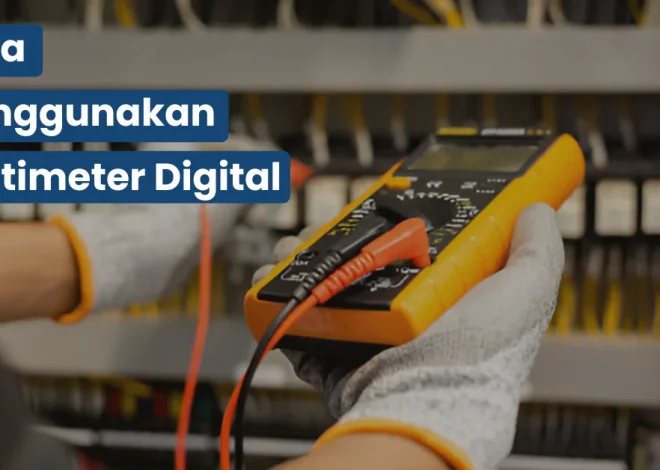 Cara Menggunakan Multimeter Digital yang Benar