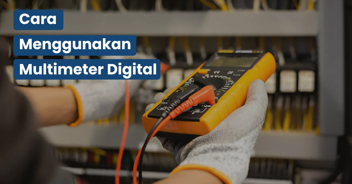 Cara Menggunakan Multimeter Digital