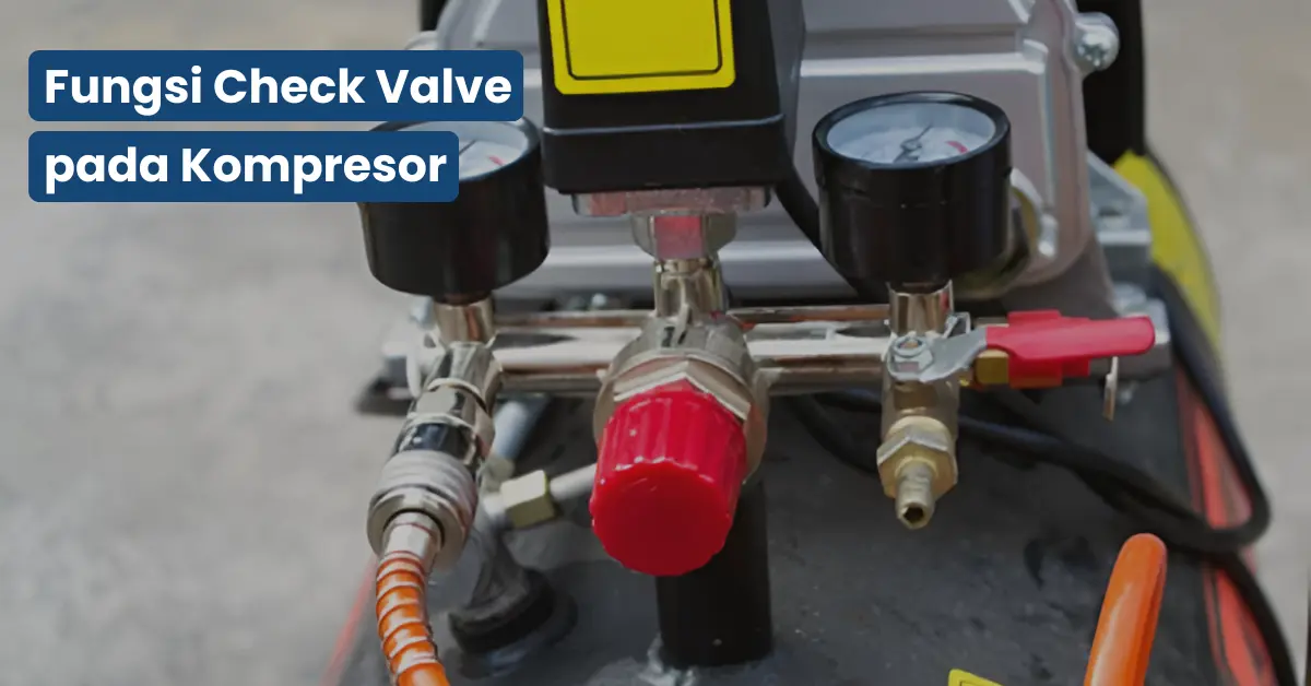 Fungsi Check Valve Kompresor
