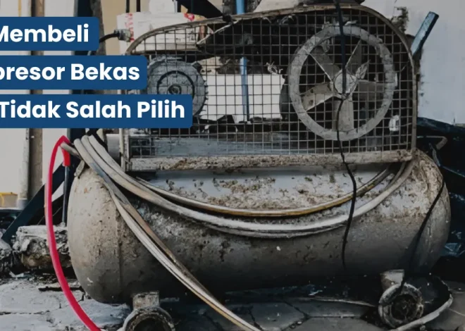 Tips Membeli Kompresor Bekas agar Tidak Salah Pilih