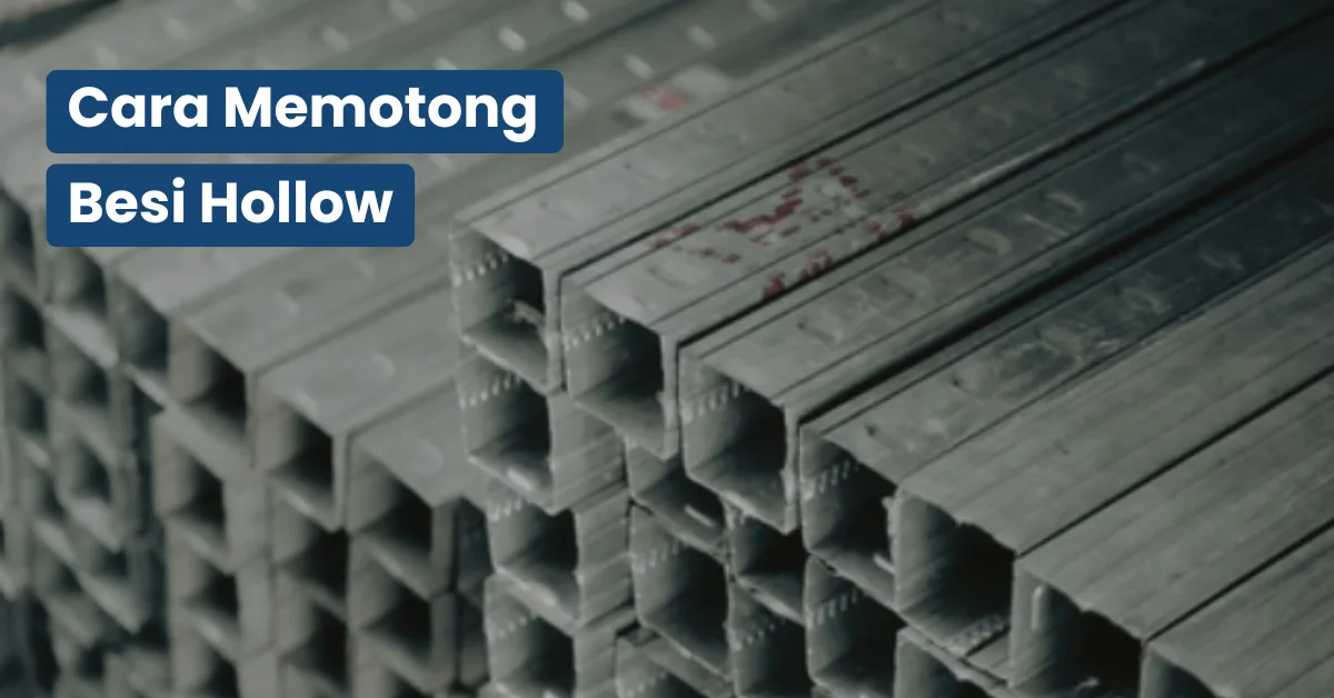 cara memotong besi hollow