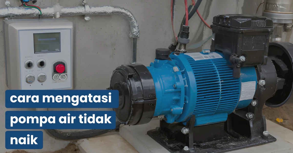 cara mengatasi pompa air tidak naik