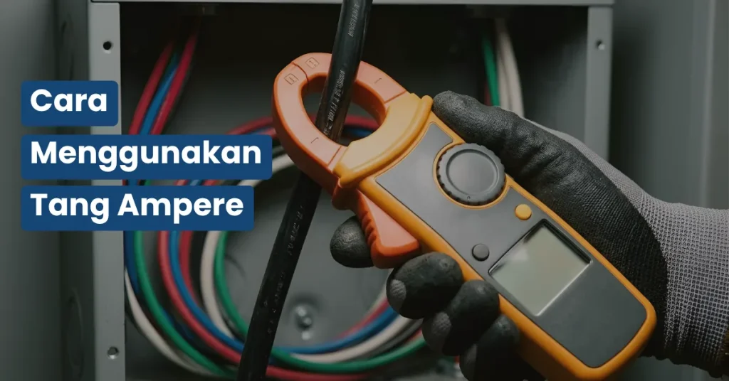 cara menggunakan tang ampere