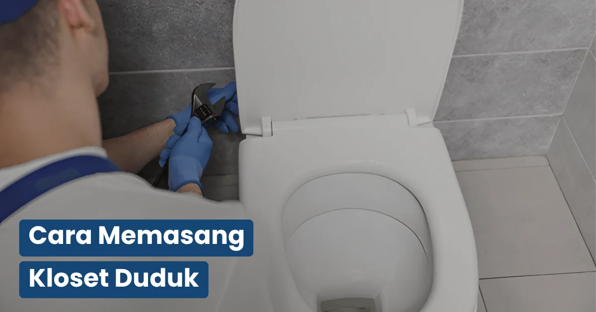 Cara Memasang Kloset Duduk
