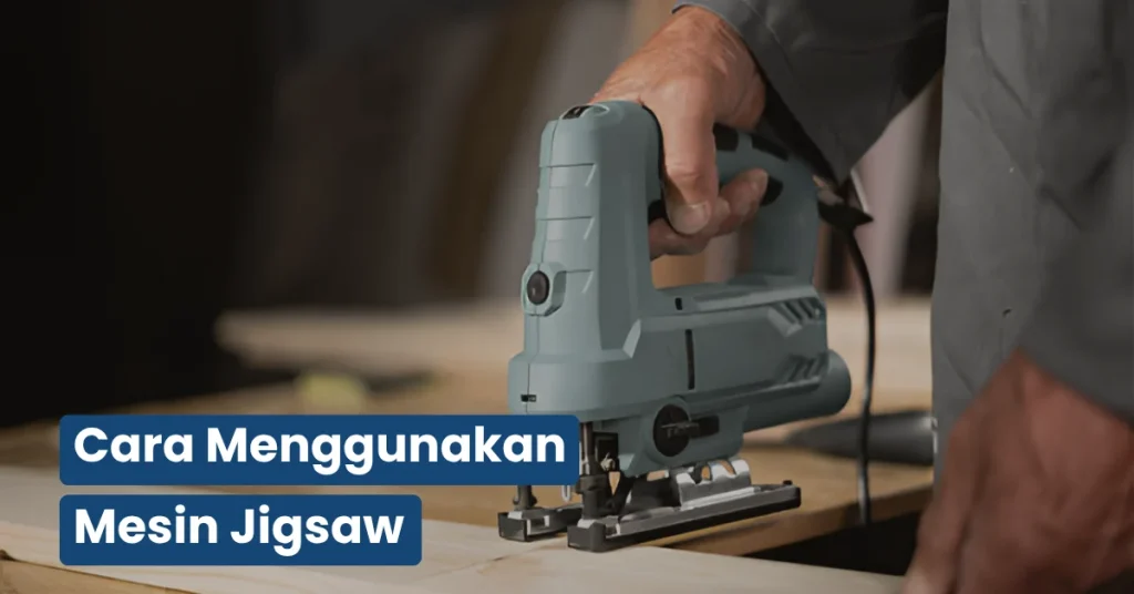 cara menggunakan mesin jigsaw
